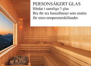 Härdat i alla 3-glas (bra för tex bastu)